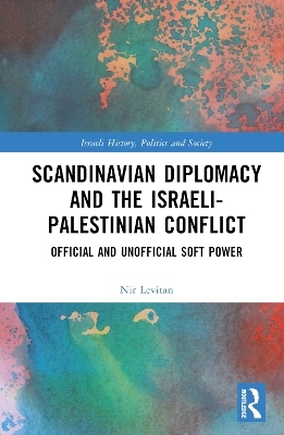 Scandinavian Diplomacy and the Israeli-Palestinian Conflict - Nir Levitan