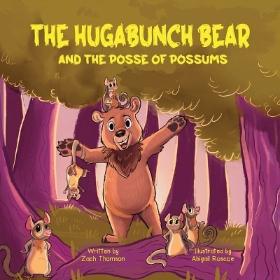 The Hugabunch Bear and the Posse of Possums - Zach Thomson