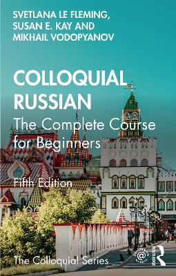 Colloquial Russian - Svetlana Le Fleming, Susan E. Kay, Mikhail Vodopyanov