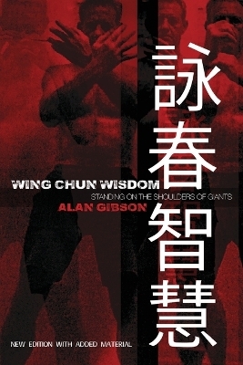 Wing Chun Wisdom - Alan Gibson