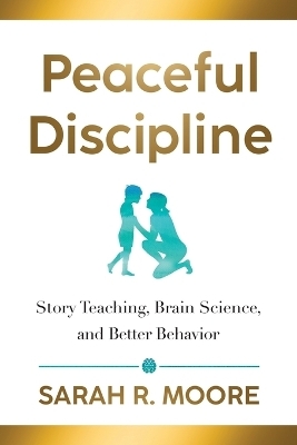 Peaceful Discipline - Sarah R Moore