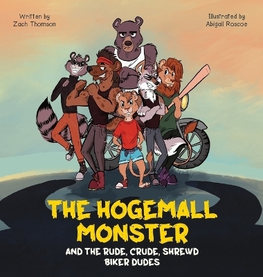 The Hogemall Monster and the Rude, Crude, Shrewd Biker Dudes - Zach Thomson