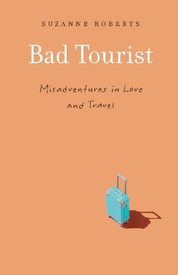 Bad Tourist - Suzanne Roberts