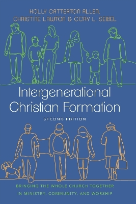 Intergenerational Christian Formation - Holly Catterton Allen, Christine Lawton, Cory L. Seibel