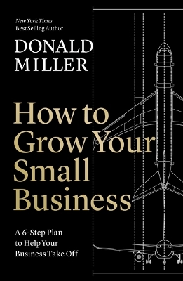 How to Grow Your Small Business - Donald Miller