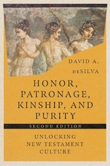 Honor, Patronage, Kinship, and Purity – Unlocking New Testament Culture - DeSilva, David A.