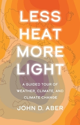 Less Heat, More Light - John D. Aber