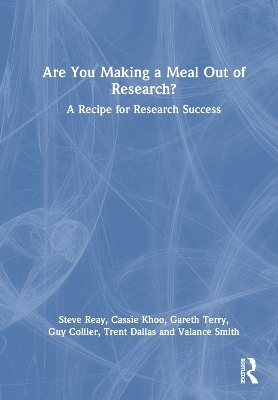 Are You Making a Meal Out of Research? - Steve Reay, Cassie Khoo, Gareth Terry, Guy Collier, Trent Dallas