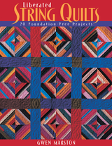 Liberated String Quilts -  Gwen Marston