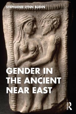 Gender in the Ancient Near East - Stephanie Budin