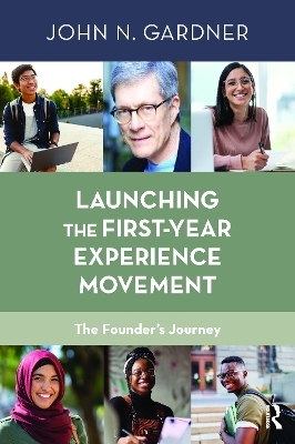 Launching the First-Year Experience Movement - John N. Gardner