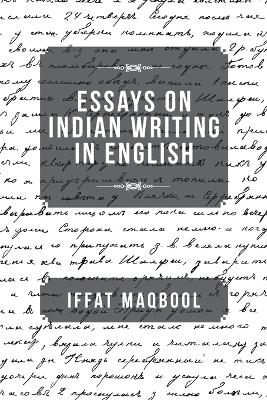 Essays on Indian Writing in English - Iffat Maqbool