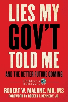 Lies My Gov't Told Me - Robert W. Malone