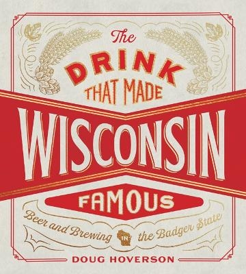 The Drink That Made Wisconsin Famous - Doug Hoverson