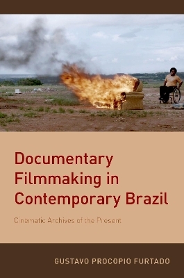 Documentary Filmmaking in Contemporary Brazil - Gustavo Procopio Furtado