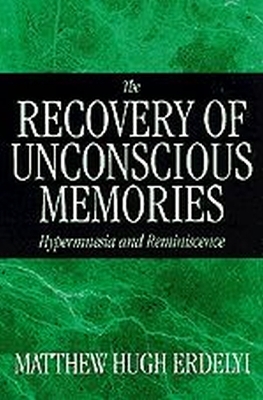 The Recovery of Unconscious Memories - Matthew Hugh Erdelyi