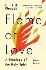 Flame of Love – A Theology of the Holy Spirit - Pinnock, Clark H.; Castelo, Daniel