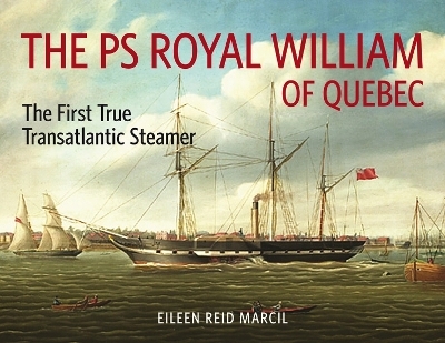 The PS Royal William of Quebec - Eileen Reid Marcil