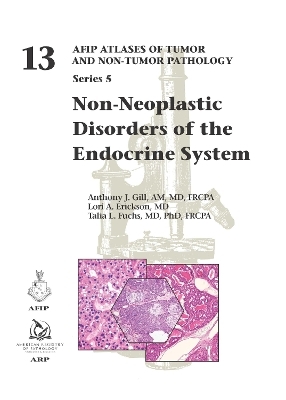 Non-Neoplastic Disorders of the Endocrine System - Anthony J. Gill, Lori A. Erickson, Talia L. Fuchs