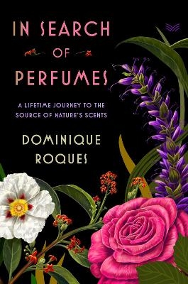 In Search of Perfumes - Dominique Roques