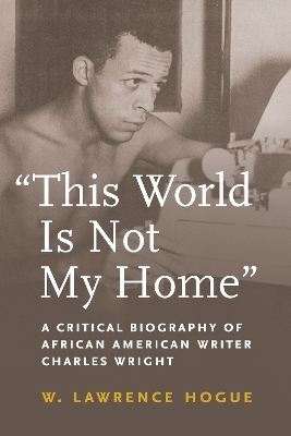 This World Is Not My Home - W. Lawrence Hogue