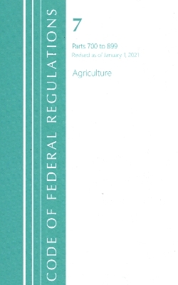 Code of Federal Regulations, Title 07 Agriculture 700-899, Revised as of January 1, 2021 -  Office of The Federal Register (U.S.)