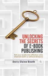 Unlocking the Secrets of E-Book  Publishing - Doris Elaine Booth