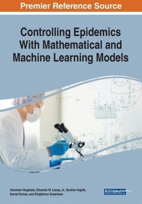 Controlling Epidemics With Mathematical and Machine Learning Models - Abraham Varghese, Eduardo M. Lacap Jr., Ibrahim Sajath, Kamal Kumar, Shajidmon Kolamban