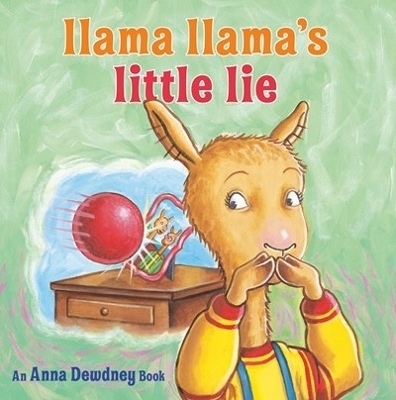 Llama Llama's Little Lie - Anna Dewdney, Reed Duncan