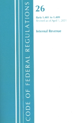 Code of Federal Regulations, Title 26 Internal Revenue 1.401-1.409, Revised as of April 1, 2021 -  Office of The Federal Register (U.S.)