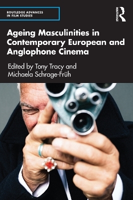 Ageing Masculinities in Contemporary European and Anglophone Cinema - 