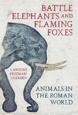 Battle Elephants and Flaming Foxes - Caroline Freeman-Cuerden