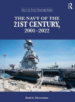 The Navy of the 21st Century, 2001-2022 - Paul H. Silverstone