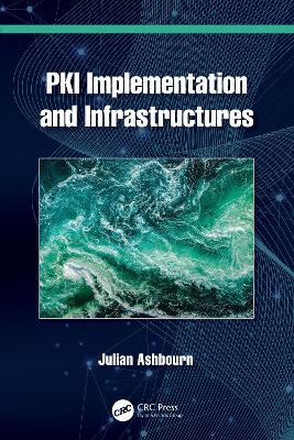 PKI Implementation and Infrastructures - Julian Ashbourn