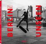 Berlin Unseen - Martin U Waltz