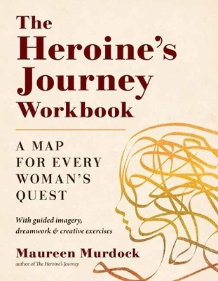 The Heroine's Journey Workbook - Maureen Murdock