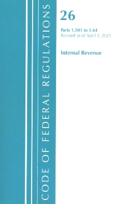 Code of Federal Regulations, Title 26 Internal Revenue 1.501-1.640, Revised as of April 1, 2021 -  Office of The Federal Register (U.S.)