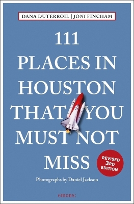 111 Places in Houston That You Must Not Miss - Dana DuTerroil, Joni Fincham