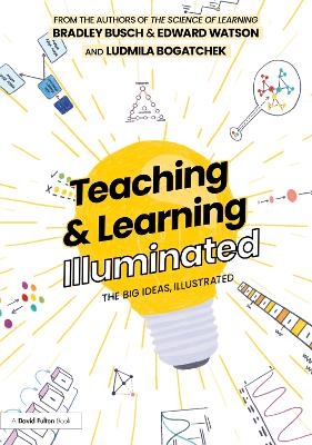 Teaching & Learning Illuminated - Bradley Busch, Edward Watson, Ludmila Bogatchek