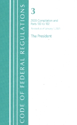 Code of Federal Regulations, Title 03 The President, Revised as of January 1, 2021 -  Office of The Federal Register (U.S.)