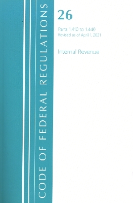 Code of Federal Regulations, Title 26 Internal Revenue 1.410-1.440, Revised as of April 1, 2021 -  Office of The Federal Register (U.S.)