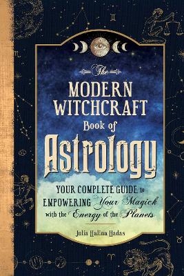 The Modern Witchcraft Book of Astrology - Julia Halina Hadas