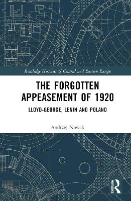 The Forgotten Appeasement of 1920 - Andrzej Nowak