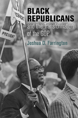 Black Republicans and the Transformation of the GOP -  Joshua D. Farrington