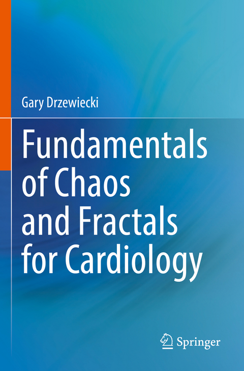 Fundamentals of Chaos and Fractals for Cardiology - Gary Drzewiecki