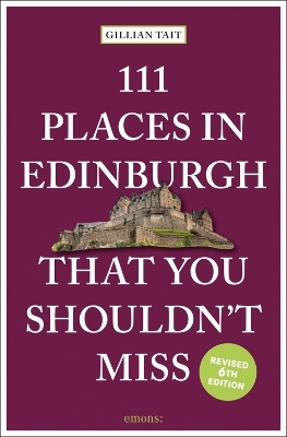 111 Places in Edinburgh that you shouldn't miss - Gillian Tait