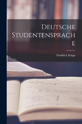 Deutsche Studentensprache - Friedrich Kluge