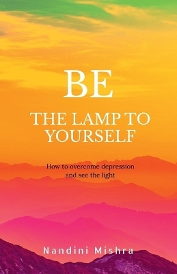 "Be the Lamp to Yourself" - Nandini Mishra