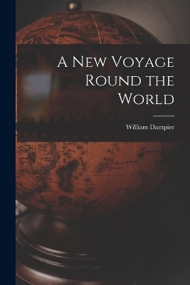 A New Voyage Round the World - William Dampier