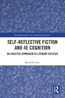 Self-Reflective Fiction and 4E Cognition - Merja Polvinen